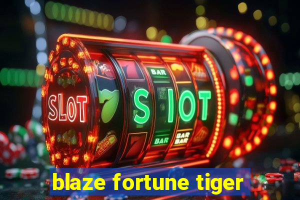 blaze fortune tiger